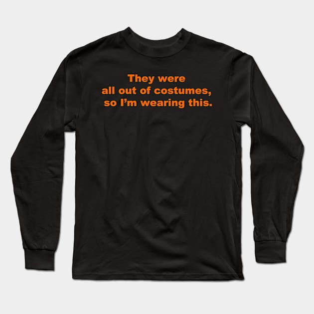 Halloween Humor Long Sleeve T-Shirt by JustSayin